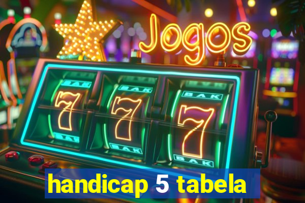 handicap 5 tabela